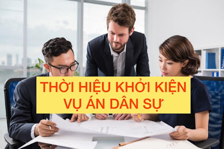 Điều kiện về thời hiệu khởi kiện vụ án dân sự