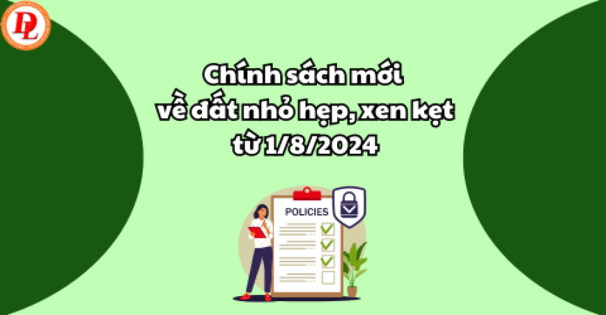 Quy định mới về đất nhỏ hẹp, xen kẹt từ 1/8/2024