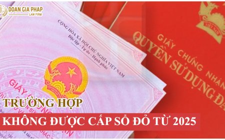 Trường hợp nào không được cấp Sổ đỏ năm 2025?