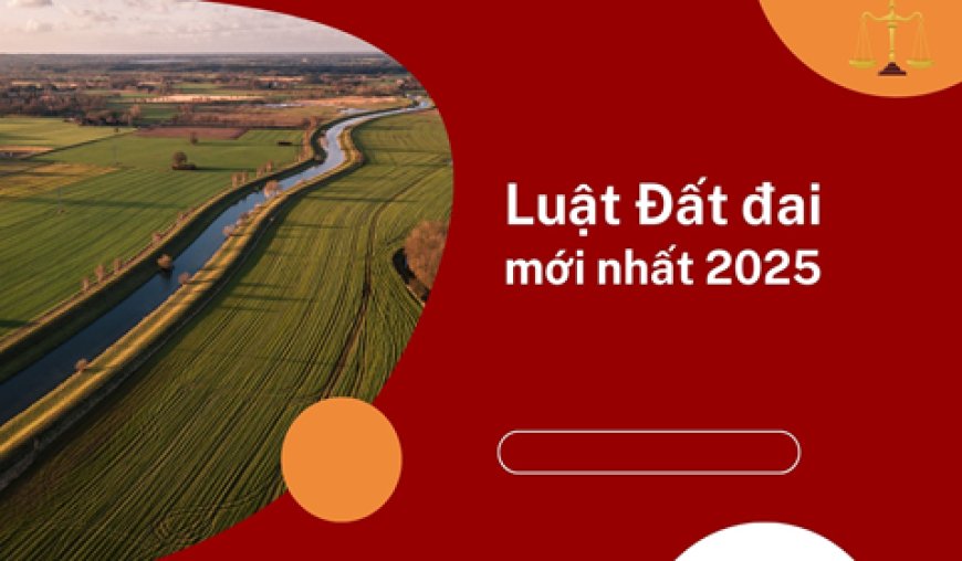 Văn bản hợp nhất của Luật Đất đai năm 2025 số 133/VBHN-VPQH như thế nào?